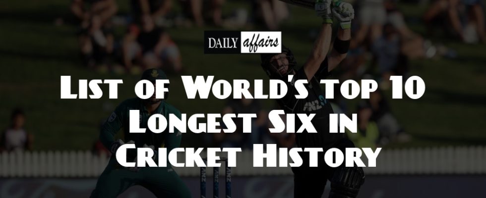 Longest Six In Cricket History